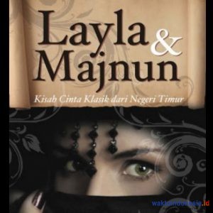 Laila Majnun Kisah Cinta Abadi, Karya Syaikh Nizami yang Dianalisis