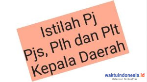Awas Jangan Salah! Istilah Pjs, Pj, Plt dan Plh Kepala Daerah itu Beda Loh..